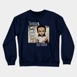 Why Cardi B sound like me? Crewneck Sweatshirt